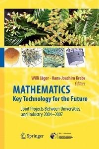 Mathematics – Key Technology for the Future: Joint Projects between Universities and Industry 2004 -2007 - cover