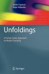 Unfoldings: A Partial-Order Approach to Model Checking - Javier Esparza,Keijo Heljanko - cover
