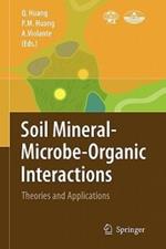 Soil Mineral -- Microbe-Organic Interactions: Theories and Applications