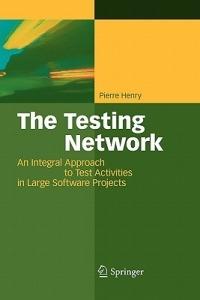 The Testing Network: An Integral Approach to Test Activities in Large Software Projects - Jean-Jacques Pierre Henry - cover