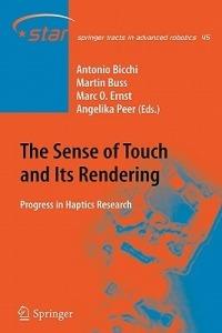 The Sense of Touch and Its Rendering: Progress in Haptics Research - cover