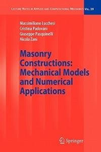 Masonry Constructions: Mechanical Models and Numerical Applications - Massimiliano Lucchesi,Cristina Padovani,Giuseppe Pasquinelli - cover