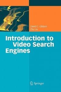 Introduction to Video Search Engines - David C. Gibbon,Zhu Liu - cover