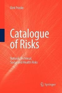 Catalogue of Risks: Natural, Technical, Social and Health Risks - Dirk Proske - cover