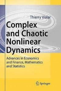 Complex and Chaotic Nonlinear Dynamics: Advances in Economics and Finance, Mathematics and Statistics - Thierry Vialar - cover