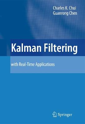 Kalman Filtering: with Real-Time Applications - Charles K. Chui,Guanrong Chen - cover