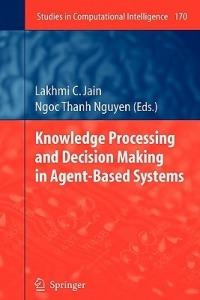 Knowledge Processing and Decision Making in Agent-Based Systems - cover