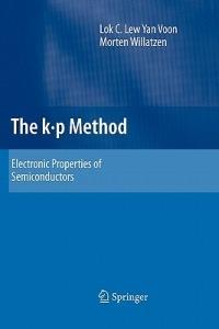 The k p Method: Electronic Properties of Semiconductors - Lok C. Lew Yan Voon,Morten Willatzen - cover