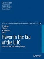 Flavor in the Era of the LHC: Reports of the CERN Working Groups