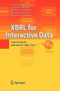 XBRL for Interactive Data: Engineering the Information Value Chain - Roger Debreceny,Carsten Felden,Bartosz Ochocki - cover