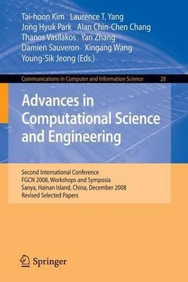 Advances in Computational Science and Engineering: Second International Conference, FGCN 2008, Workshops and Symposia, Sanya, Hainan Island, China, December 13-15, 2008. Revised Selected Papers - cover