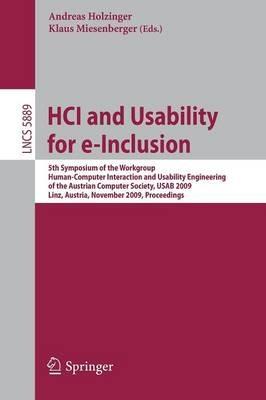 HCI and Usability for e-Inclusion: 5th Symposium of the Workgroup Human-Computer Interaction and Usability Engineering of the Austrian Computer Society, USAB 2009, Linz, Austria, November 9-10, 2009, Proceedings - cover