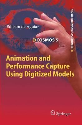 Animation and Performance Capture Using Digitized Models - Edilson de Aguiar - cover