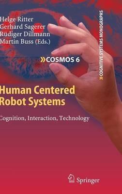 Human Centered Robot Systems: Cognition, Interaction, Technology - cover