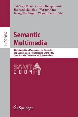 Semantic Multimedia: 4th International Conference on Semantic and Digital Media Technologies, SAMT 2009 Graz, Austria, December 2-4, 2009 Proceedings - cover