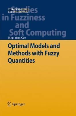 Optimal Models and Methods with Fuzzy Quantities - Bing-Yuan Cao - cover