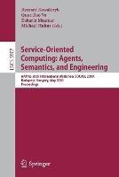 Service-Oriented Computing: Agents, Semantics, and Engineering: AAMAS 2009 International Workshop, SOCASE 2009, Budapest, Hungary, May 11, 2009, Revised Selected Papers - cover