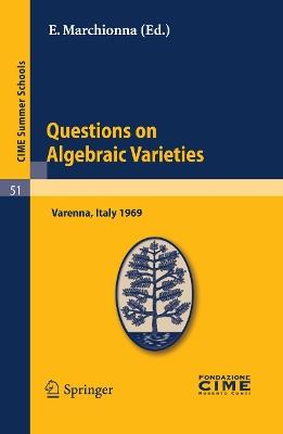Questions on Algebraic Varieties: Lectures given at a Summer School of the Centro Internazionale Matematico Estivo (C.I.M.E.) held in Varenna (Como), Italy, September 7-17, 1969 - cover