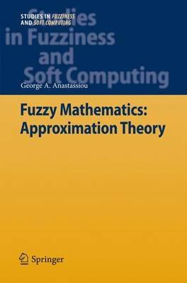 Fuzzy Mathematics: Approximation Theory - George A. Anastassiou - cover