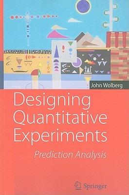 Designing Quantitative Experiments: Prediction Analysis - John Wolberg - cover
