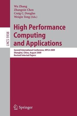 High Performance Computing and Applications: Second International Conference, HPCA 2009, Shanghai, China, August 10-12, 2009, Revised Selected Papers - cover