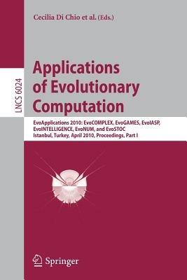Applications of Evolutionary Computation: EvoApplications 2010: EvoCOMPLEX, EvoGAMES, EvoIASP, EvoINTELLIGENCE, EvoNUM, and EvoSTOC, Istanbul, Turkey, April 7-9, 2010, Proceedings, Part I - cover