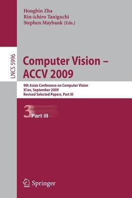 Computer Vision -- ACCV 2009: 9th Asian Conference on Computer Vision, Xi'an, China, September 23-27, 2009, Revised Selected Papers, Part III - cover
