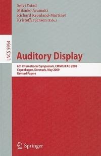 Auditory Display: 6th International Symposium, CMMR/ICAD 2009, Copenhagen, Denmark, May 18-22, 2009,  Revised Papers - cover