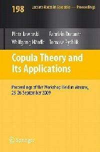 Copula Theory and Its Applications: Proceedings of the Workshop Held in Warsaw, 25-26 September 2009 - cover