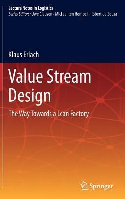 Value Stream Design: The Way Towards a Lean Factory - Klaus Erlach - cover