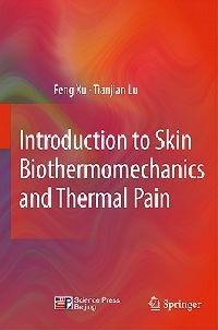 Introduction to Skin Biothermomechanics and Thermal Pain - Feng Xu,Tian Jian Lu - cover