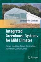 Integrated Greenhouse Systems for Mild Climates: Climate Conditions, Design, Construction, Maintenance, Climate Control - Christian von Zabeltitz - cover