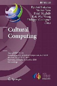 Cultural Computing: Second IFIP TC 14 Entertainment Computing Symposium, ECS 2010, Held as Part of WCC 2010, Brisbane, Australia, September 20-23, 2010, Proceedings - cover