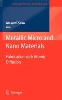 Metallic Micro and Nano Materials: Fabrication with Atomic Diffusion