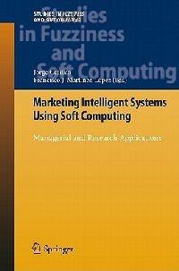Marketing Intelligent Systems Using Soft Computing: Managerial and Research Applications - cover