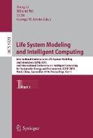 Life System Modeling and Intelligent Computing: International Conference on Life System Modeling and Simulation, LSMS 2010, and International Conference on Intelligent Computing for Sustainable Energy and Environment, ICSEE 2010, Wuxi, China, September 17-20, 2010, Proceedings, Part I - cover