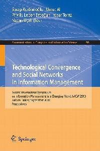 Technological Convergence and Social Networks in Information Management: Second International Symposium on Information Management in a Changing World, IMCW 2010, Ankara, Turkey - cover