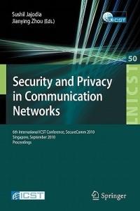 Security and Privacy in Communication Networks: 6th International ICST Conference, SecureComm 2010, Singapore, September 7-9, 2010, Proceedings - cover