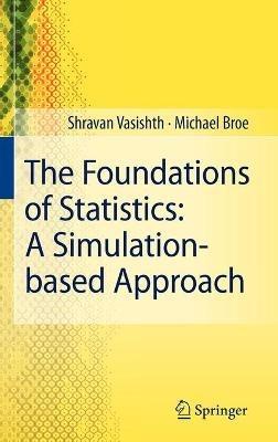 The Foundations of Statistics: A Simulation-based Approach - Shravan Vasishth,Michael Broe - cover