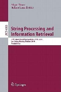 String Processing and Information Retrieval: 17th International Symposium, SPIRE 2010, Los Cabos, Mexico, October 11-13, 2010, Proceedings - cover