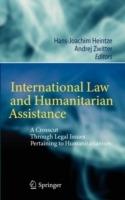International Law and Humanitarian Assistance: A Crosscut Through Legal Issues Pertaining to Humanitarianism