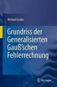 Grundriss der Generalisierten Gauß'schen Fehlerrechnung - Michael Grabe - cover