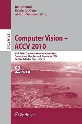 Computer Vision - ACCV 2010: 10th Asian Conference on Computer Vision, Queenstown, New Zealand, November 8-12, 2010, Revised Selected Papers, Part II - cover