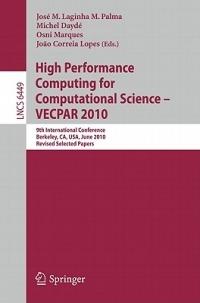 High Performance Computing  for Computational Science -- VECPAR 2010: 9th International Conference, Berkeley, CA, USA, June 22-25, 2010, Revised, Selected Papers - cover