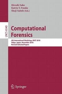 Computational Forensics: 4th International Workshop, IWCF 2010 Tokyo, Japan, November 11-12, 2010, Revised Selected Papers - cover