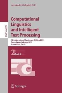 Computational Linguistics and Intelligent Text Processing: 12th International Conference, CICLing 2011, Tokyo, Japan, February 20-26, 2011. Proceedings, Part II - cover