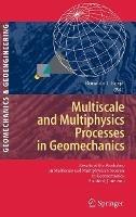 Multiscale and Multiphysics Processes in Geomechanics: Results of the Workshop on Multiscale and Multiphysics Processes in Geomechanics, Stanford, June 23-25, 2010. - cover