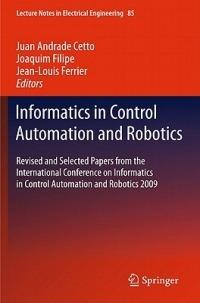 Informatics in Control Automation and Robotics: Revised and Selected Papers from the International Conference on Informatics in Control Automation and Robotics 2009 - cover