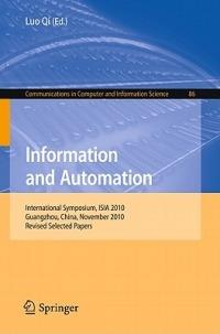 Information and Automation: International Symposium, ISIA 2010, Guangzhou, China, November 10-11, 2010. Revised Selected Papers - cover