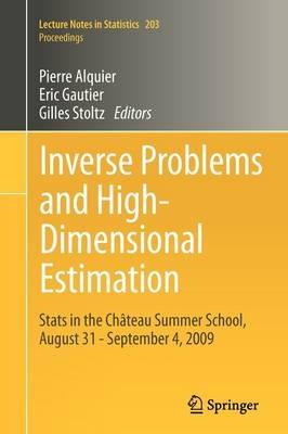 Inverse Problems and High-Dimensional Estimation: Stats in the Château Summer School, August 31 - September 4, 2009 - cover